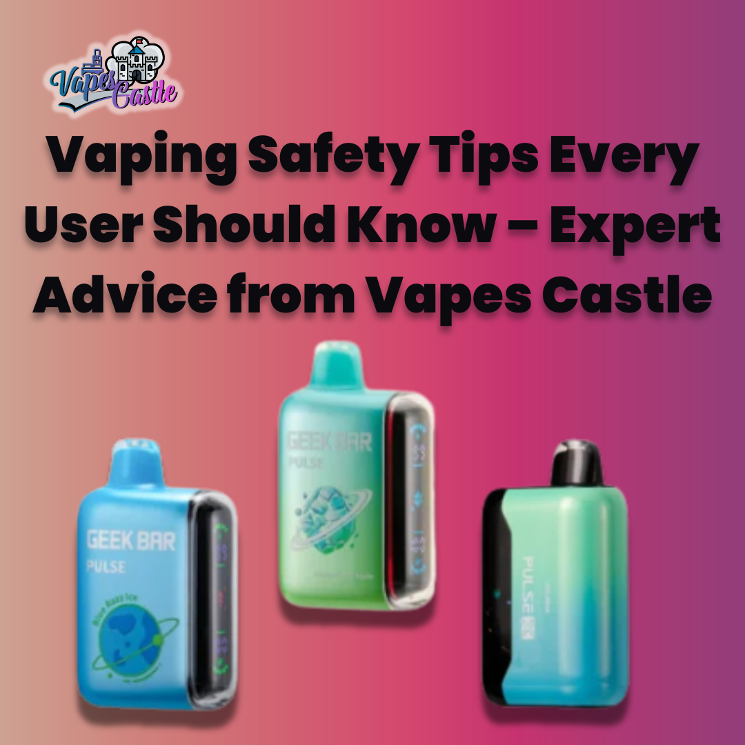 Vaping Safety Tips