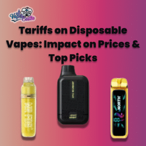 Tariffs on Disposable Vapes