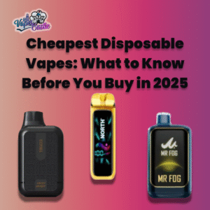 Cheapest Disposable Vapes: What to Know Before You Buy in 2025