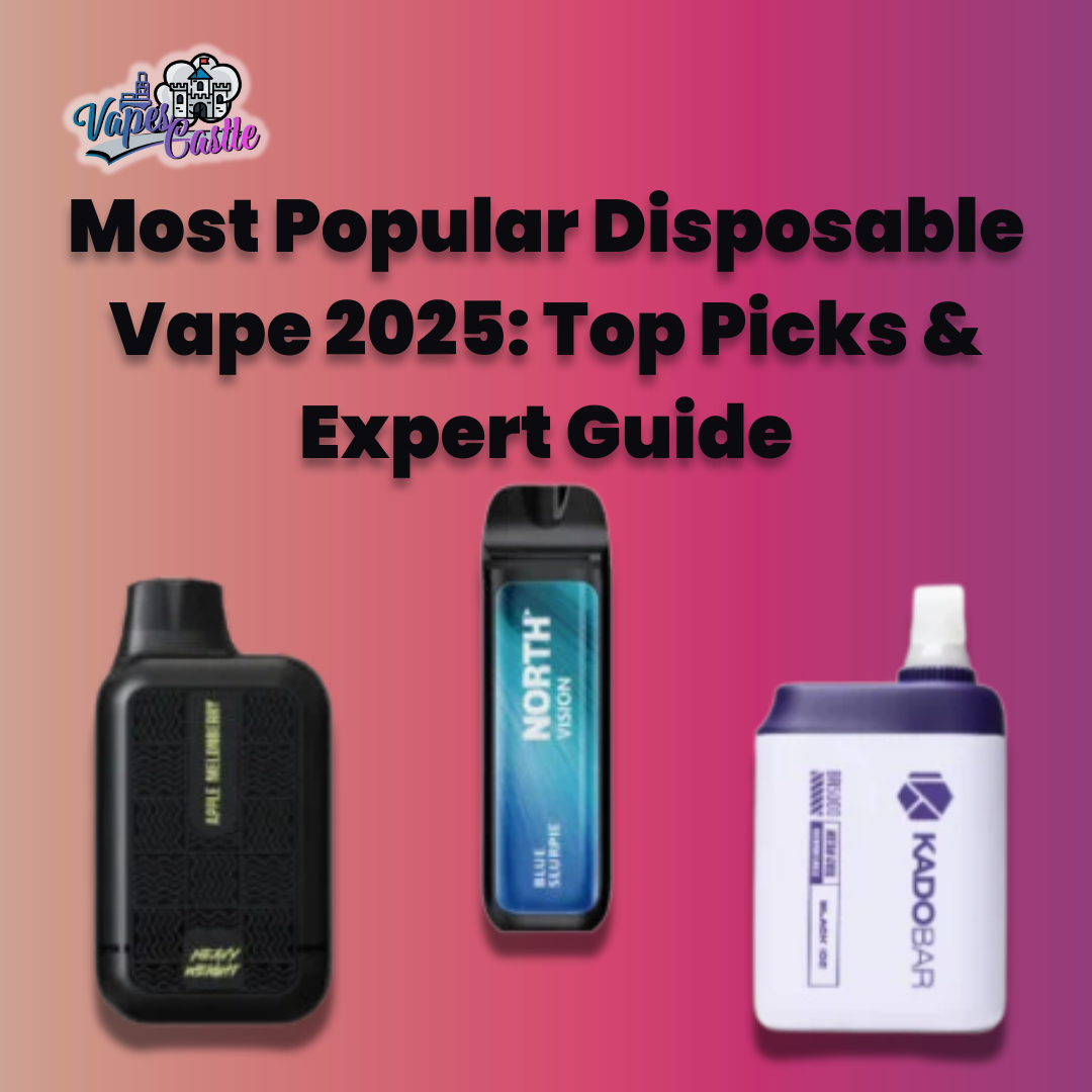 Most Popular Disposable Vape 2025: Top Picks & Expert Guide from Vapes Castle