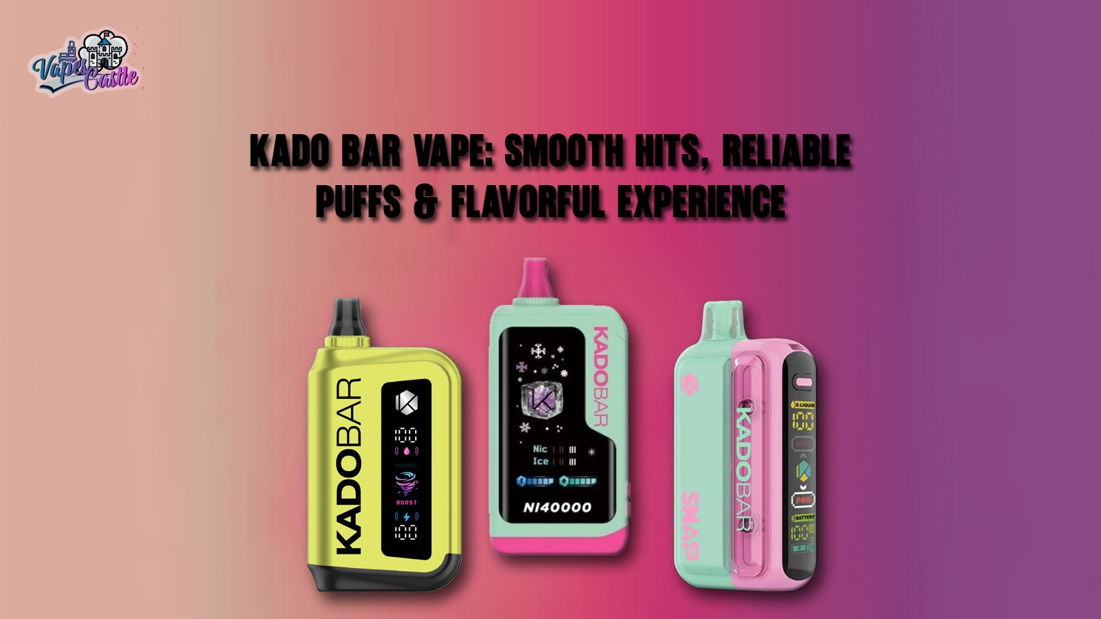 Kado Bar Vape: Smooth Hits, Reliable Puffs & Flavorful Experience