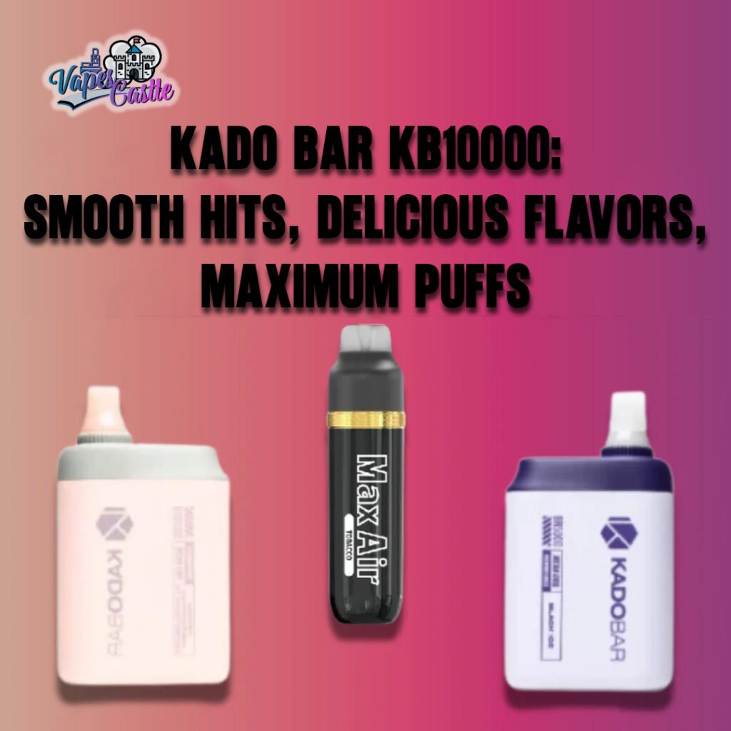 Kado Bar KB10000: Smooth Hits, Delicious Flavors, Maximum Puffs