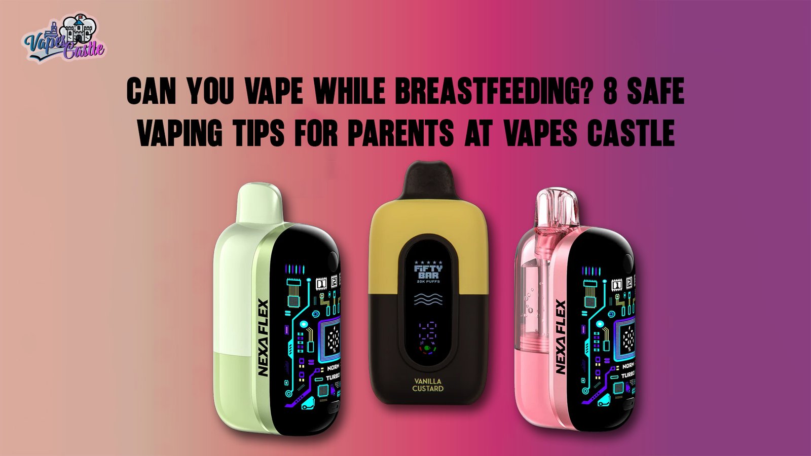 Can You Vape While Breastfeeding? 8 Safe Vaping Tips for Parents at Vapes Castle