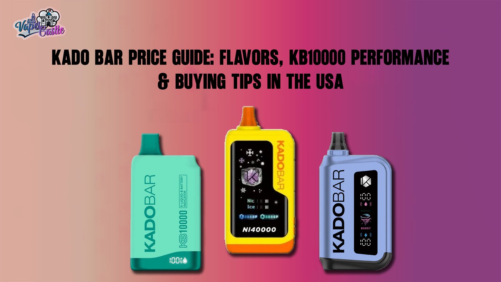 Kado Bar Price Guide: Flavors, KB10000 Performance & Buying Tips in the USA