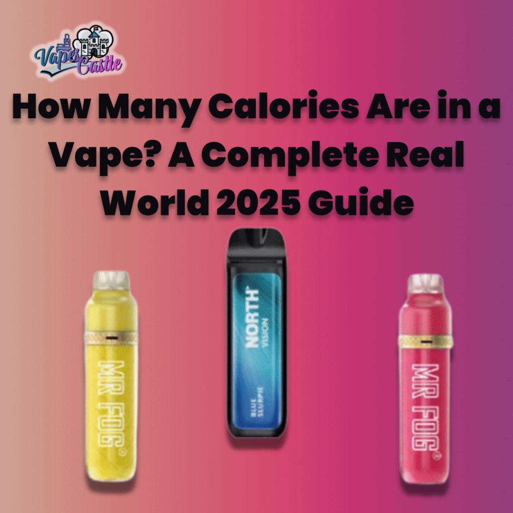 How Many Calories Are in a Vape? A Complete Real World 2025 Guide for Vapers
