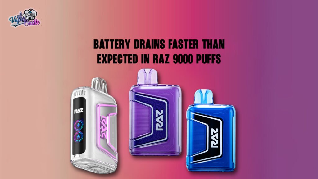 Battery Drains Faster Than Expected in Raz 9000 Puffs