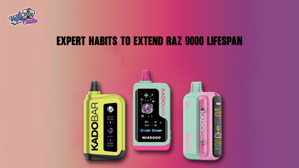 Expert Habits to Extend Raz 9000 Lifespan