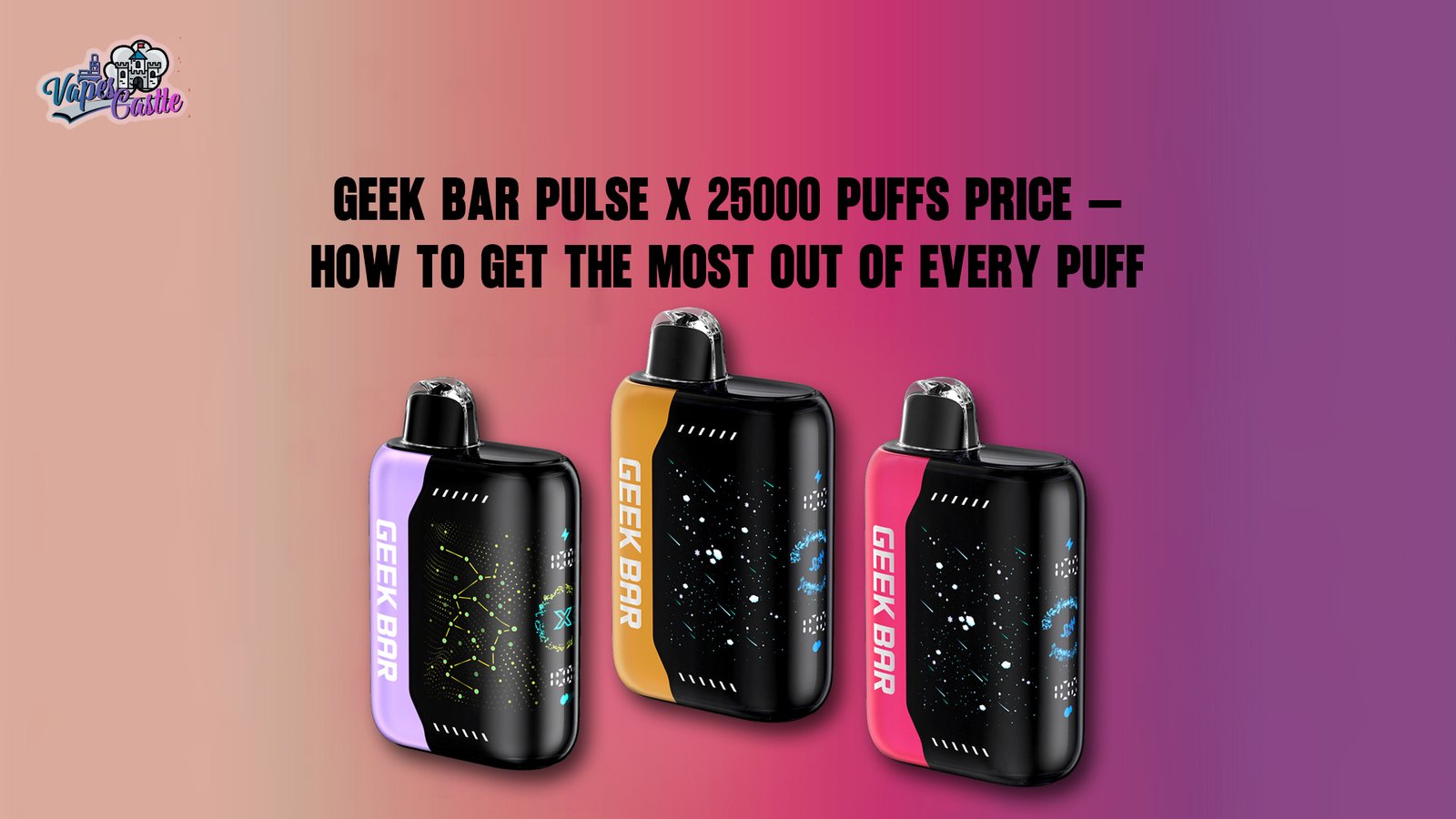 Geek Bar Pulse X 25000 Puffs Price – How to Get the Most Out of Every Puff