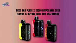 Geek Bar Pulse X 25000 Disposable 2026 Flavor & Buying Guide for USA Vapers