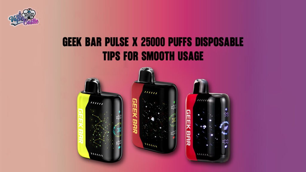 Geek Bar Pulse X 25000 Puffs Disposable Tips for Smooth Usage