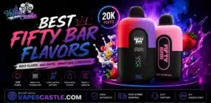 Top-rated Fifty Bar disposable vape flavors and taste profiles
